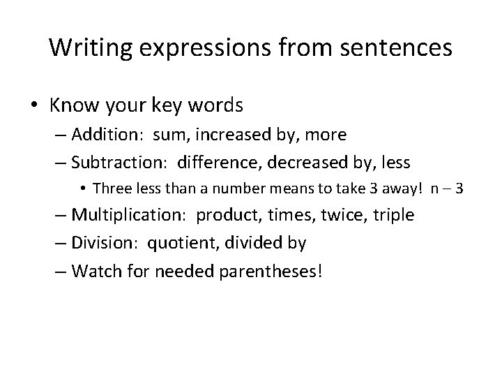 Writing expressions from sentences • Know your key words – Addition: sum, increased by,