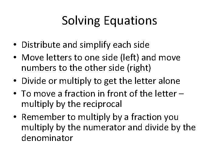 Solving Equations • Distribute and simplify each side • Move letters to one side