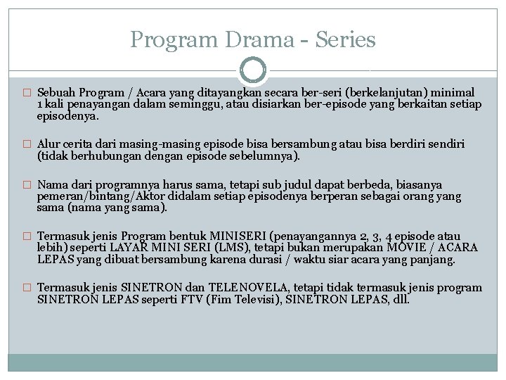 Program Drama - Series � Sebuah Program / Acara yang ditayangkan secara ber-seri (berkelanjutan)