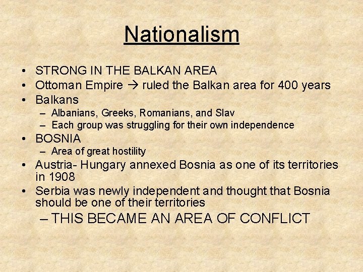 Nationalism • STRONG IN THE BALKAN AREA • Ottoman Empire ruled the Balkan area