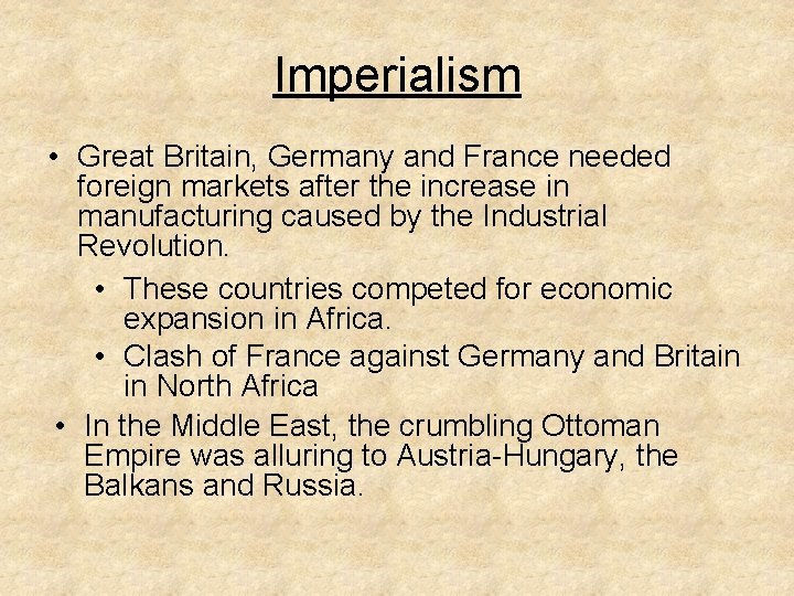 Imperialism • Great Britain, Germany and France needed foreign markets after the increase in