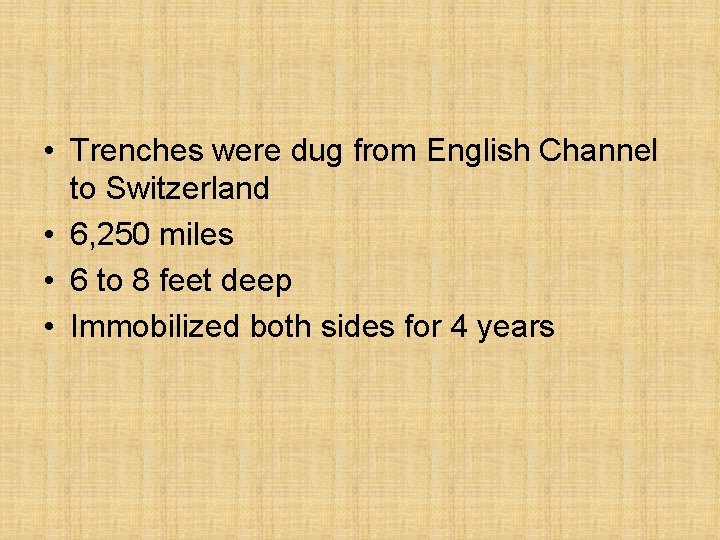  • Trenches were dug from English Channel to Switzerland • 6, 250 miles