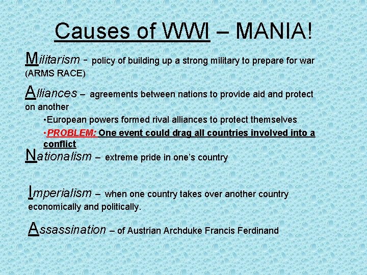 Causes of WWI – MANIA! Militarism - policy of building up a strong military