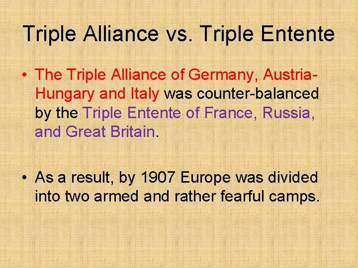 Triple Alliance vs. Triple Entente • The Triple Alliance of Germany, Austria. Hungary and