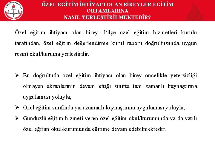 ÖZEL EĞİTİM İHTİYACI OLAN BİREYLER EĞİTİM ORTAMLARINA NASIL YERLEŞTİRİLMEKTEDİR? Özel eğitim ihtiyacı olan birey