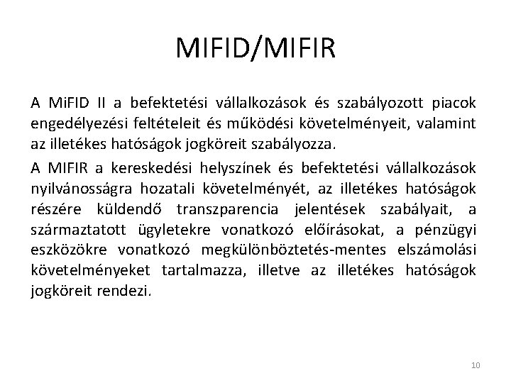 MIFID/MIFIR A Mi. FID II a befektetési vállalkozások és szabályozott piacok engedélyezési feltételeit és