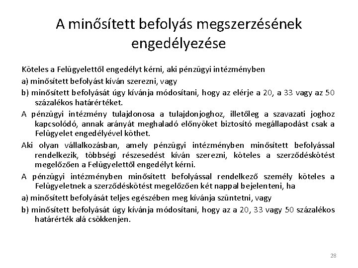 A minősített befolyás megszerzésének engedélyezése Köteles a Felügyelettől engedélyt kérni, aki pénzügyi intézményben a)