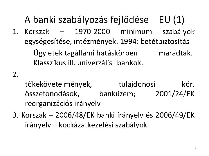 A banki szabályozás fejlődése – EU (1) 1. Korszak – 1970 -2000 minimum szabályok