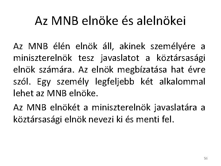 Az MNB elnöke és alelnökei Az MNB élén elnök áll, akinek személyére a miniszterelnök