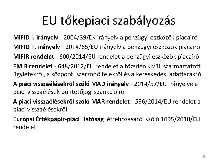 EU tőkepiaci szabályozás MIFID I. irányelv - 2004/39/EK irányelv a pénzügyi eszközök piacairól MIFID