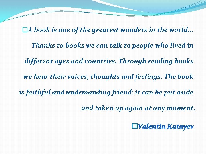 �A book is one of the greatest wonders in the world. . . Thanks