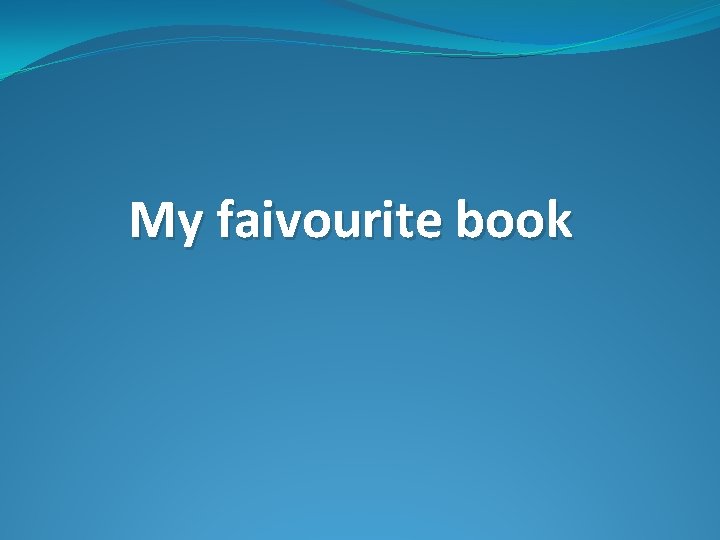 My faivourite book 