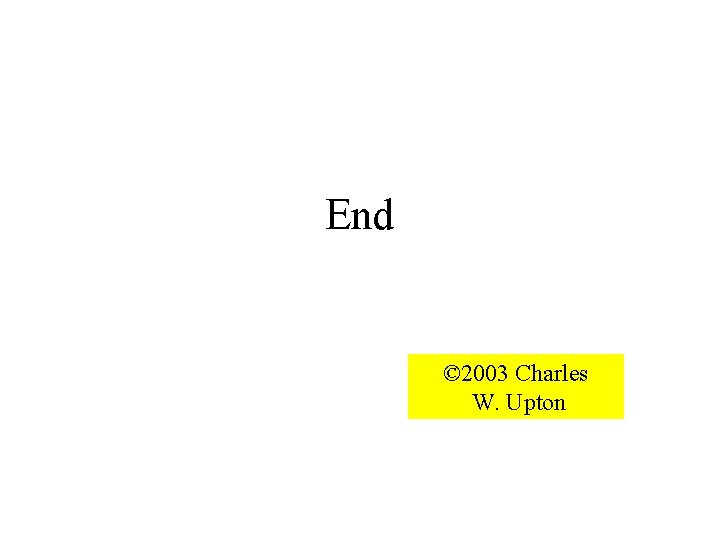 End © 2003 Charles W. Upton 