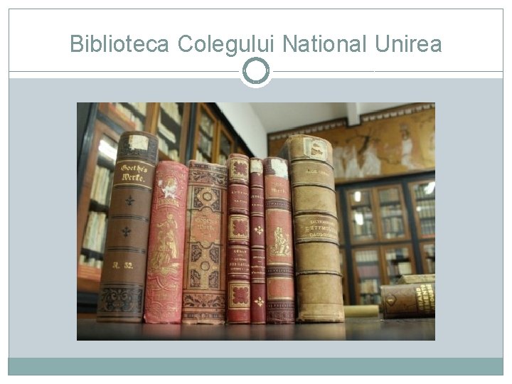 Biblioteca Colegului National Unirea 