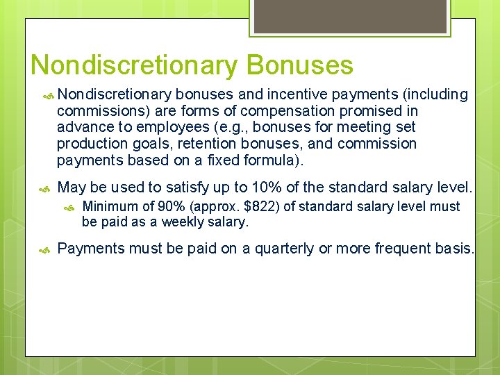 Nondiscretionary Bonuses Nondiscretionary bonuses and incentive payments (including commissions) are forms of compensation promised