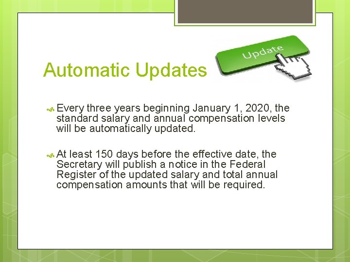 Automatic Updates Every three years beginning January 1, 2020, the standard salary and annual