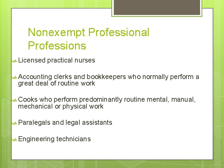 Nonexempt Professional Professions Licensed practical nurses Accounting clerks and bookkeepers who normally perform a