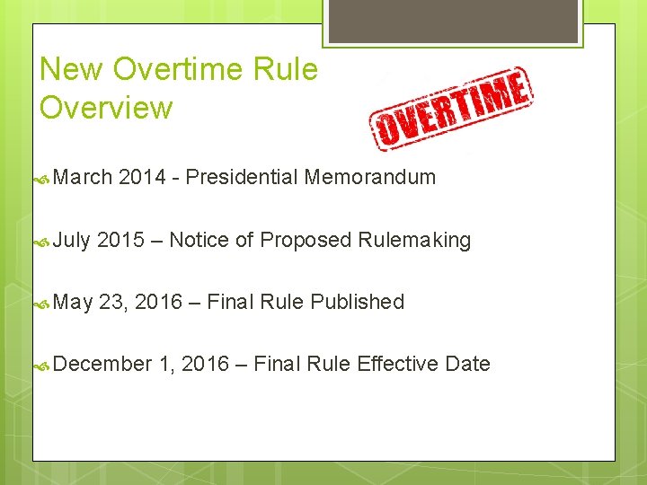 New Overtime Rule Overview March 2014 - Presidential Memorandum July 2015 – Notice of