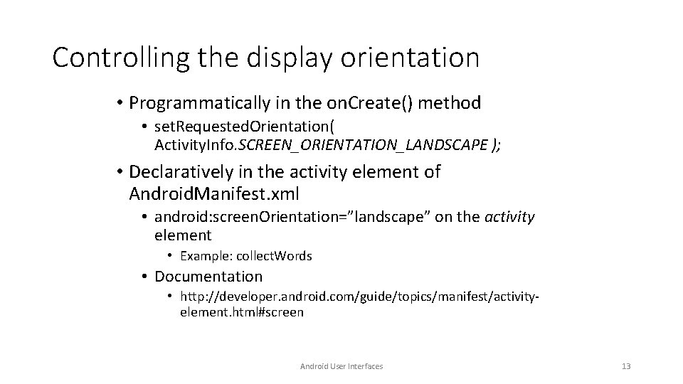 Controlling the display orientation • Programmatically in the on. Create() method • set. Requested. Controlling the display orientation • Programmatically in the on. Create() method • set. Requested.
