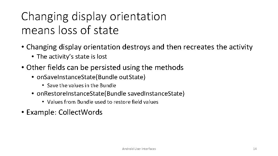 Changing display orientation means loss of state • Changing display orientation destroys and then Changing display orientation means loss of state • Changing display orientation destroys and then