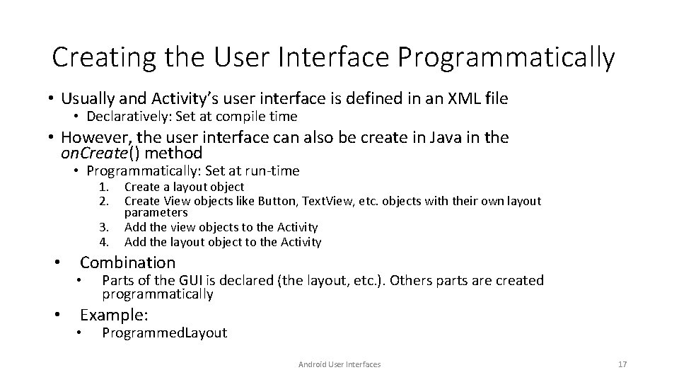 Creating the User Interface Programmatically • Usually and Activity’s user interface is defined in Creating the User Interface Programmatically • Usually and Activity’s user interface is defined in