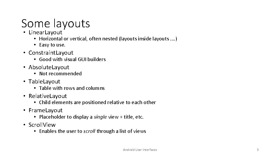 Some layouts • Linear. Layout • Horizontal or vertical, often nested (layouts inside layouts Some layouts • Linear. Layout • Horizontal or vertical, often nested (layouts inside layouts
