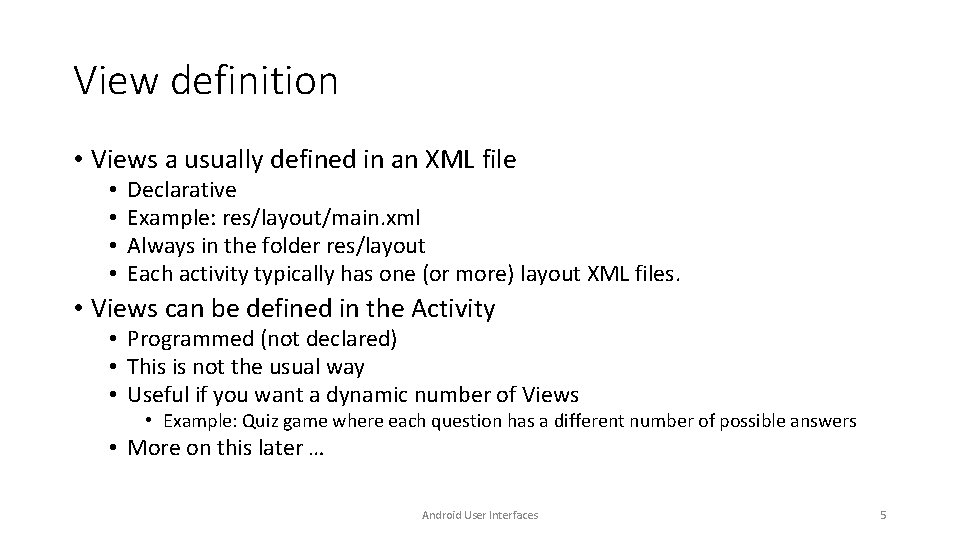 View definition • Views a usually defined in an XML file • • Declarative View definition • Views a usually defined in an XML file • • Declarative