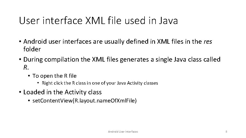User interface XML file used in Java • Android user interfaces are usually defined User interface XML file used in Java • Android user interfaces are usually defined