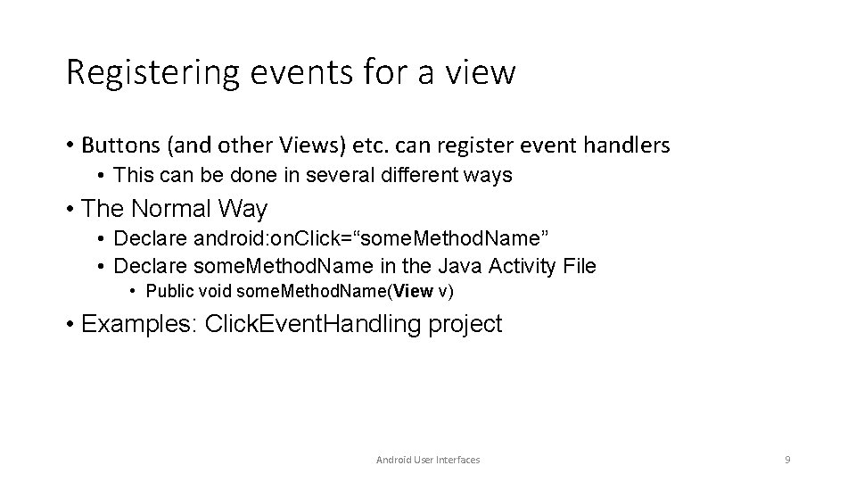 Registering events for a view • Buttons (and other Views) etc. can register event Registering events for a view • Buttons (and other Views) etc. can register event