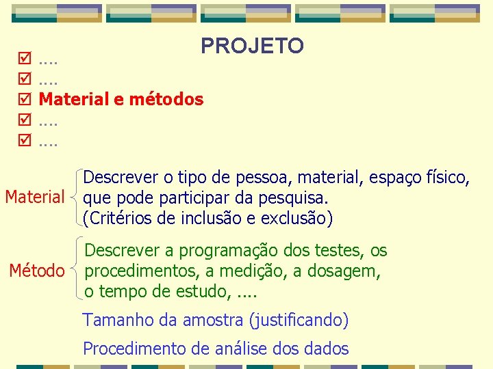 þ þ þ PROJETO . . . . Material e métodos. . . .