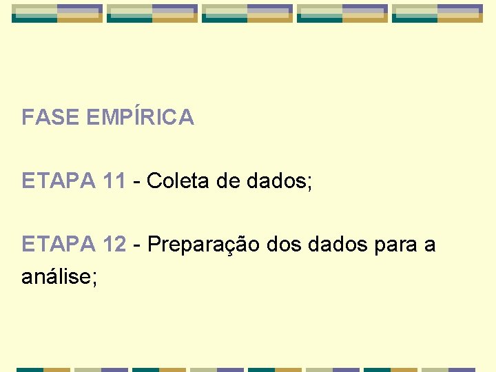 FASE EMPÍRICA ETAPA 11 - Coleta de dados; ETAPA 12 - Preparação dos dados