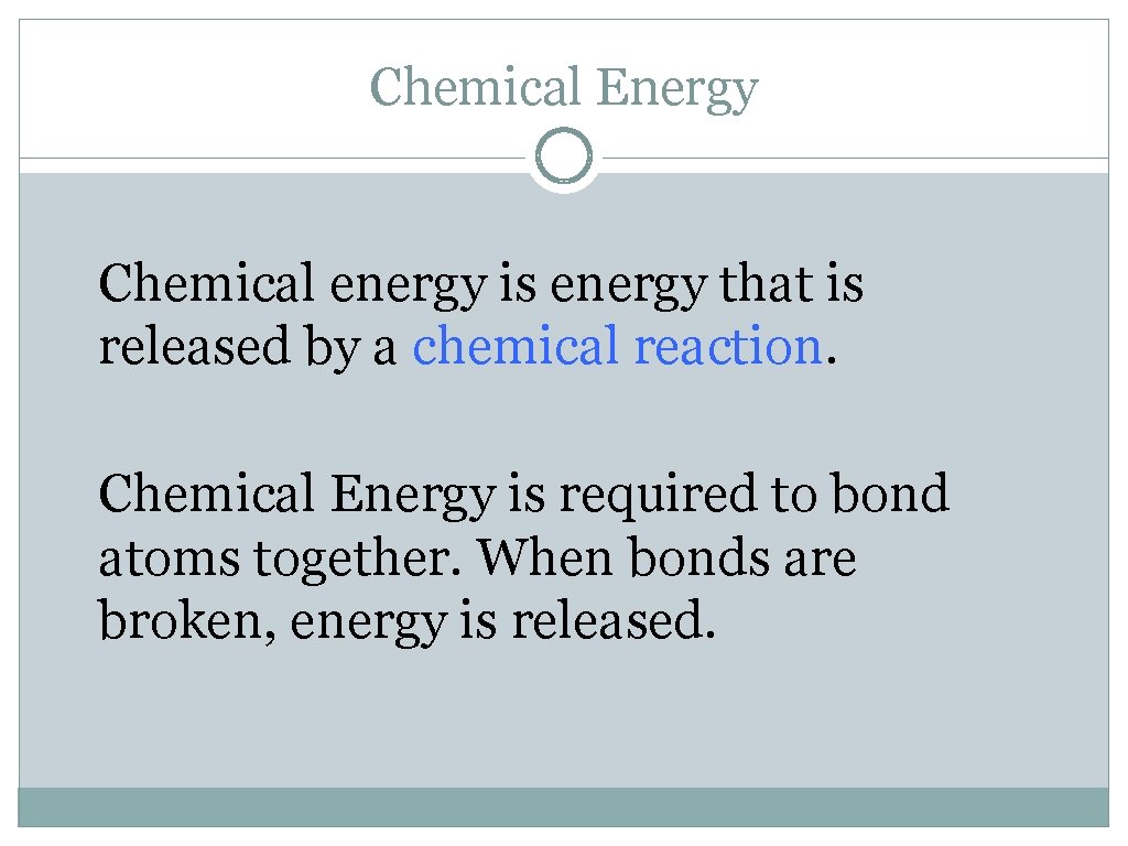 Chemical Energy Chemical energy is energy that is released by a chemical reaction. Chemical