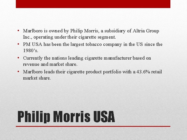  • Marlboro is owned by Philip Morris, a subsidiary of Altria Group Inc.