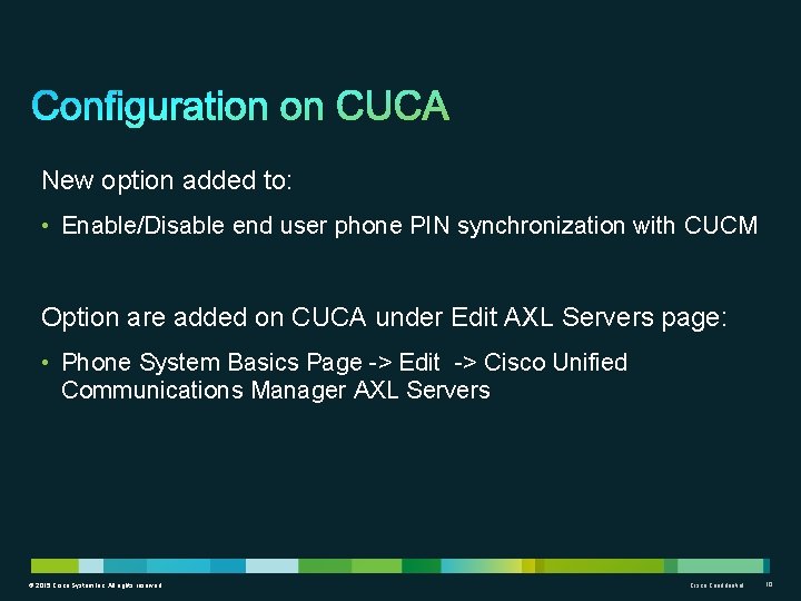 New option added to: • Enable/Disable end user phone PIN synchronization with CUCM Option