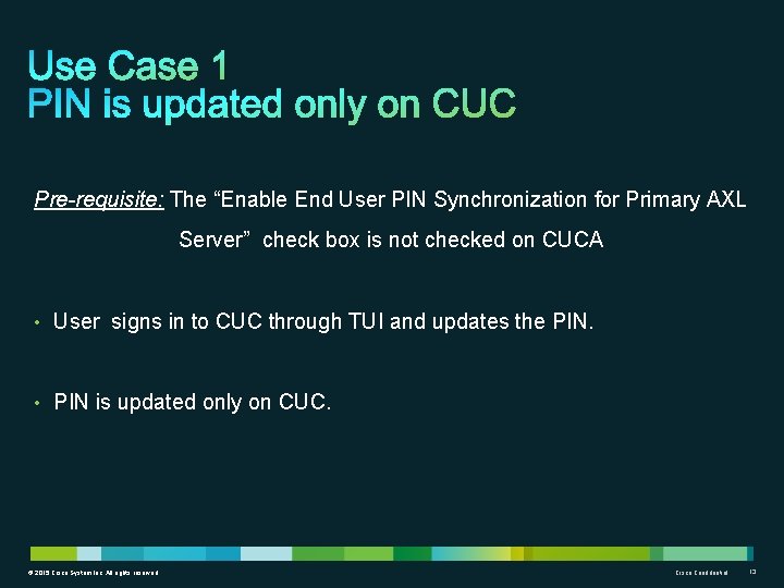 Pre-requisite: The “Enable End User PIN Synchronization for Primary AXL Server” check box is