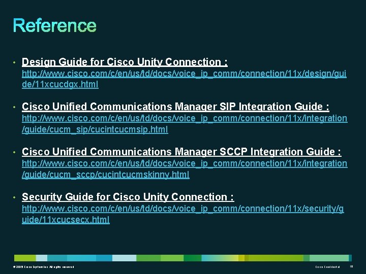  • Design Guide for Cisco Unity Connection : http: //www. cisco. com/c/en/us/td/docs/voice_ip_comm/connection/11 x/design/gui