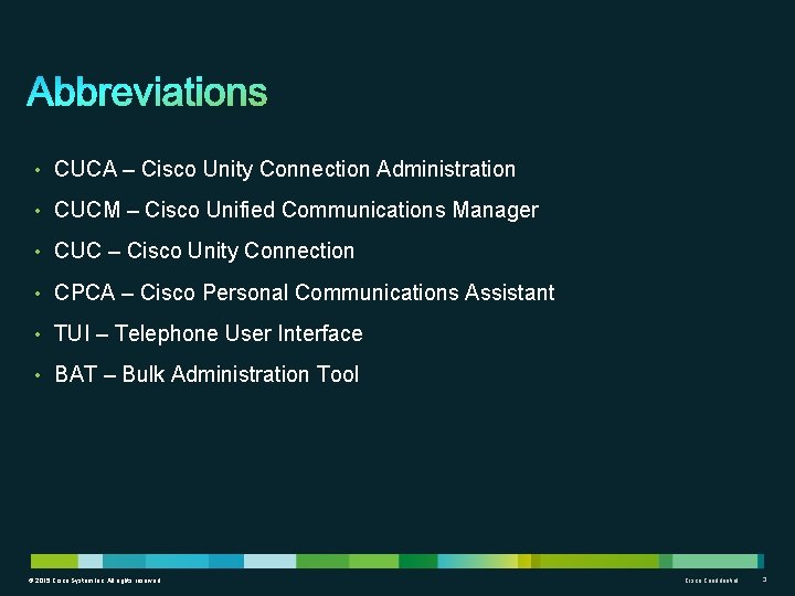  • CUCA – Cisco Unity Connection Administration • CUCM – Cisco Unified Communications