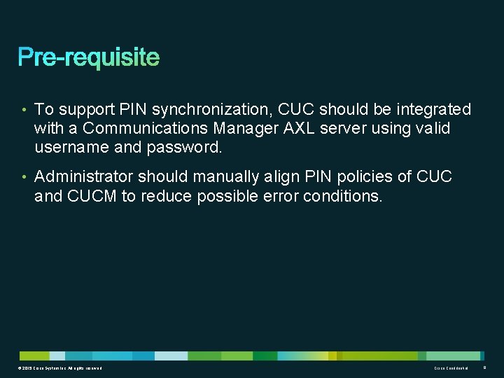  • To support PIN synchronization, CUC should be integrated with a Communications Manager