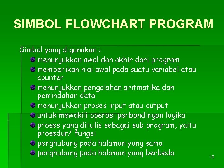 SIMBOL FLOWCHART PROGRAM Simbol yang digunakan : menunjukkan awal dan akhir dari program memberikan