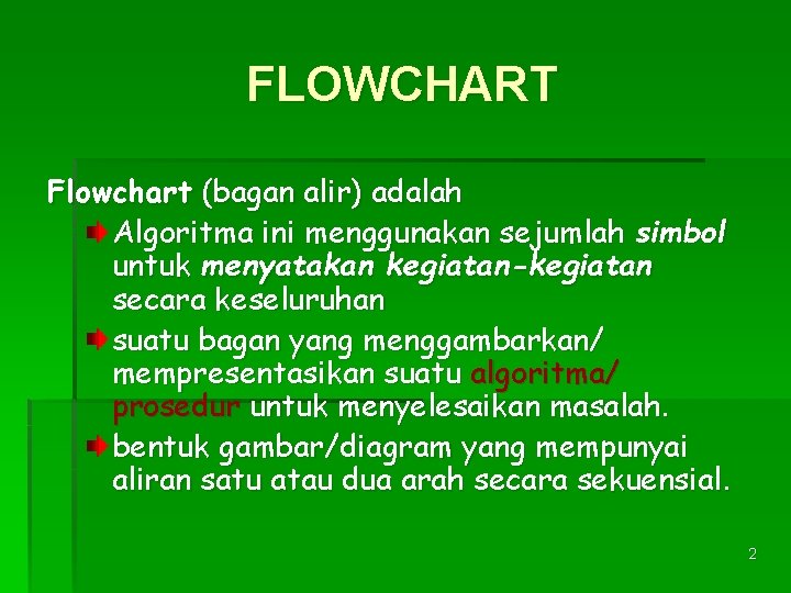 FLOWCHART Flowchart (bagan alir) adalah Algoritma ini menggunakan sejumlah simbol untuk menyatakan kegiatan-kegiatan secara
