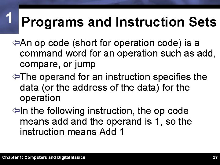 1 Programs and Instruction Sets ïAn op code (short for operation code) is a