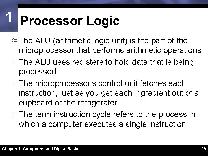 1 Processor Logic ï The ALU (arithmetic logic unit) is the part of the