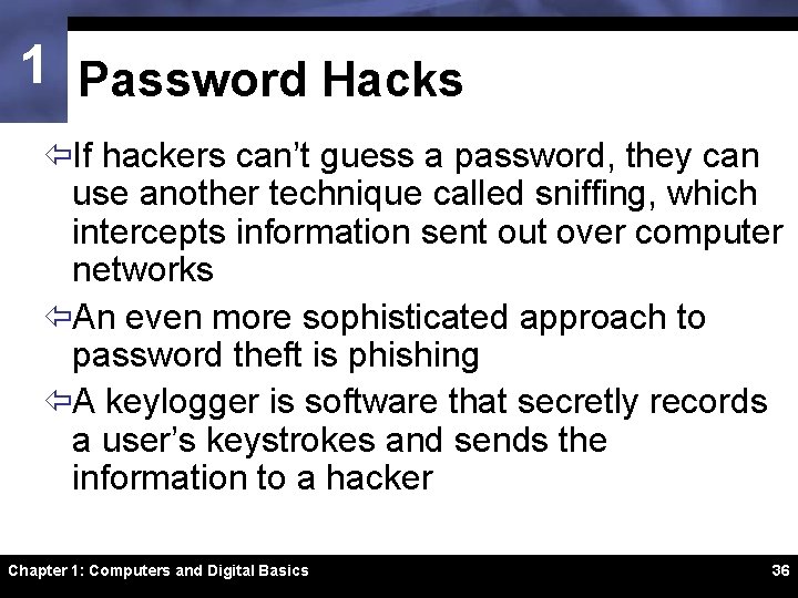 1 Password Hacks ïIf hackers can’t guess a password, they can use another technique