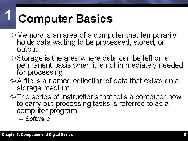 1 Computer Basics ï Memory is an area of a computer that temporarily holds