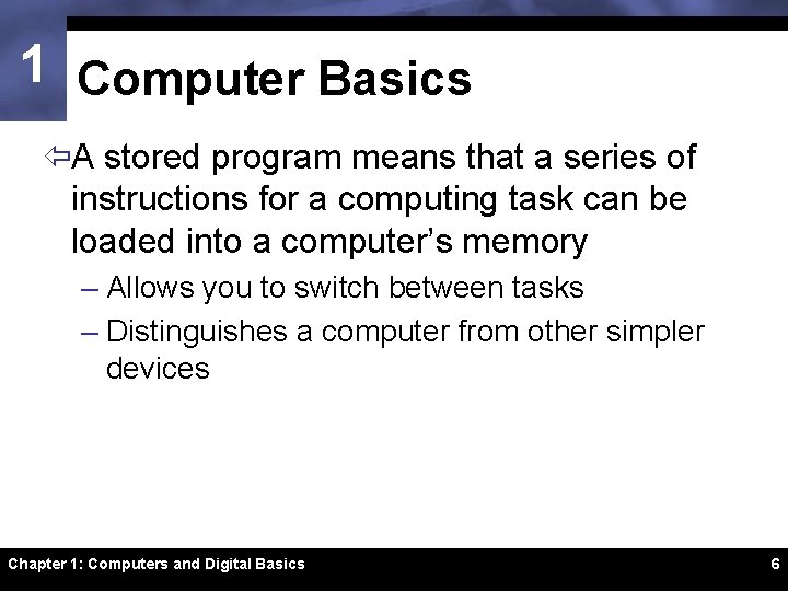 1 Computer Basics ïA stored program means that a series of instructions for a