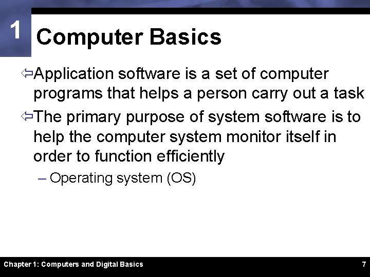 1 Computer Basics ïApplication software is a set of computer programs that helps a