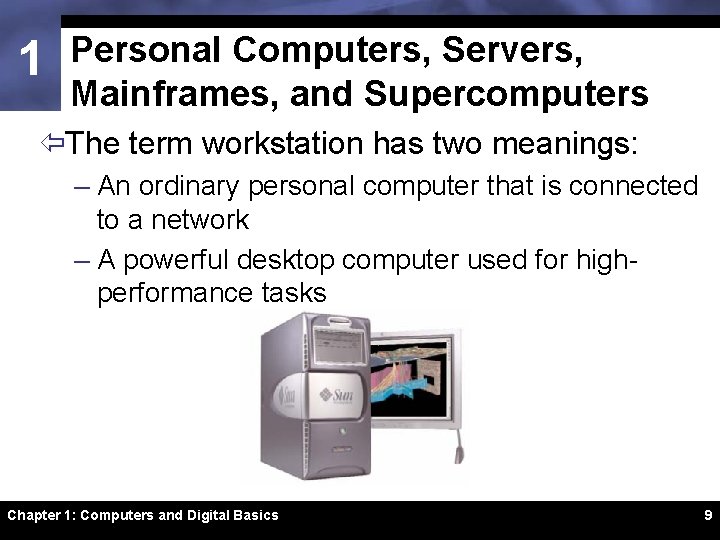 1 Personal Computers, Servers, Mainframes, and Supercomputers ïThe term workstation has two meanings: –