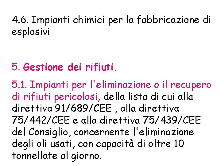 4. 6. Impianti chimici per la fabbricazione di esplosivi 5. Gestione dei rifiuti. 5.