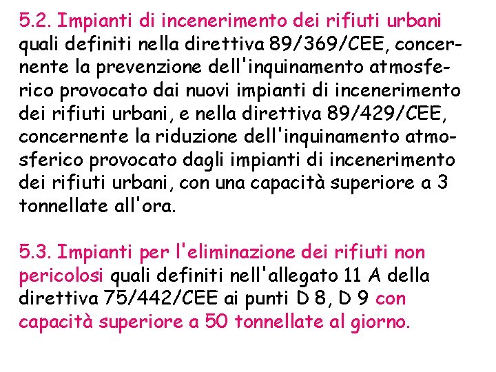 5. 2. Impianti di incenerimento dei rifiuti urbani quali definiti nella direttiva 89/369/CEE, concernente