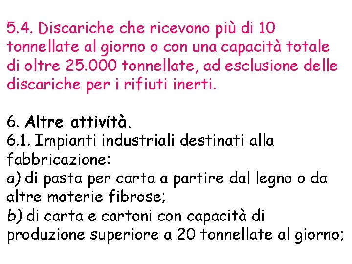 5. 4. Discariche ricevono più di 10 tonnellate al giorno o con una capacità